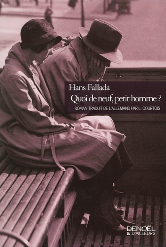 Hans Fallada - Quoi de neuf, petit homme ?.