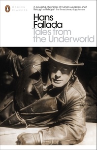 Hans Fallada et Michael Hofmann - Tales from the Underworld - Selected Shorter Fiction.