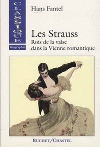 Hans Fantel - Les Strauss - Rois de la valse dans la Vienne romantique.
