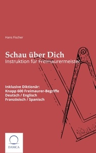 Hans Fischer - Schau über Dich - Instruktion für Freimaurermeister.