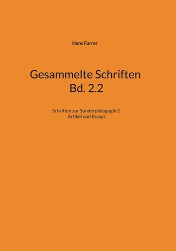 Gesammelte Schriften Bd. 2.2. Schriften zur Sonderpädagogik 2 Artikel und Essays