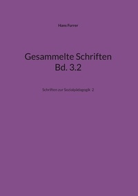 Hans Furrer - Gesammelte Schriften Bd. 3.2 - Sozialpädagogik 2.