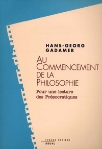 Hans-Georg Gadamer - Au commencement de la philosophie. - Pour une lecture des présocratiques.