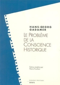 Hans-Georg Gadamer - Le problème de la conscience historique.
