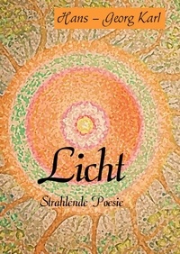 Hans-Georg Karl - Licht - Strahlende Poesie.