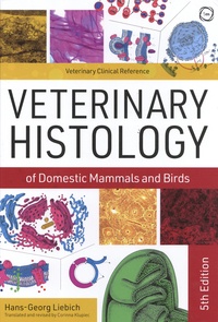 Hans-Georg Liebich - Veterinary Histology of Domestic Mammals and Birds - Textbook and Colour Atlas.