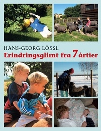 Hans-Georg Lössl - Erindringsglimt fra 7 årtier.
