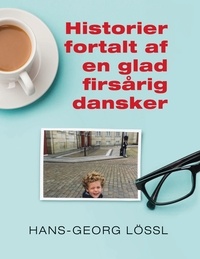 Hans-Georg Lössl - Historier fortalt af en glad firsårig dansker.