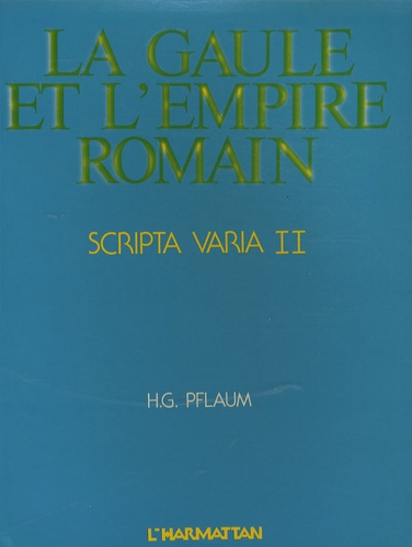 Hans-Georg Pflaum - Scripta varia - Tome 2, Gaule et Empire romain.
