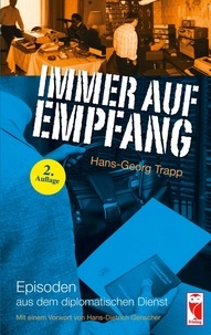 Hans-Georg Trapp - Immer auf Empfang - Episoden aus dem diplomatischen Dienst. Mit einem Vorwort von Hans-Dietrich Genscher. 2. Auflage.