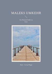 Epub livres téléchargeur Maleks Umkehr - Ein Mensch findet zu Jesus 9783759764867 PDB (Litterature Francaise)