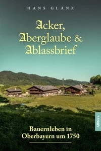 Acker, Aberglaube und Ablassbriefe