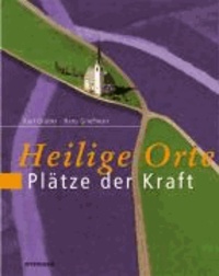 Hans Grießmair - Heilige Orte - Quellen der Kraft - Im "geheimnisvollen" Südtirol.