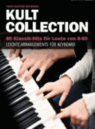 Hans-Günter Heumann: Kult Collection - 80 Klassik-Hits für Leute von 8-80 - 80 Klassik-Hits für Leute von 8-80. Leichte Arrangements für Keyboard..