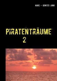 Hans - Günter Jung - Piratenträume 2 - Die nächsten Jahre.