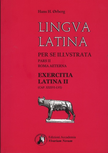 Hans-H Orberg - Lingua latina per se illustrata Pars 2, Roma aeterna - Exercitia Latina 2 (Cap. XXXVI-LVI).