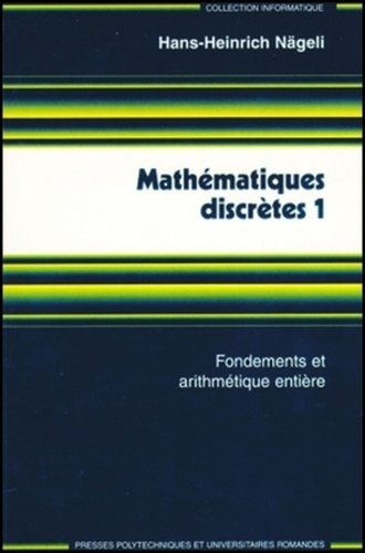 Mathématiques discrètes. Volume 1, Fondements et arithmétique entière