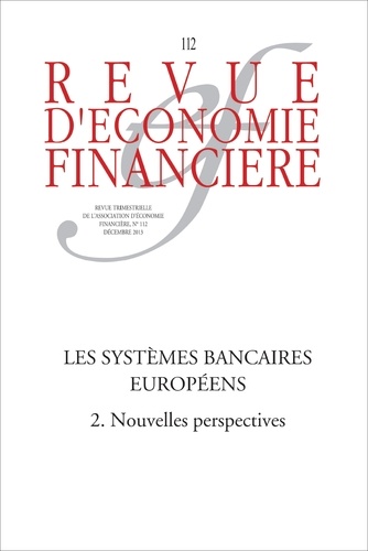 Revue d'économie financière N° 112, Décembre 2013 Les systèmes bancaires européens. Tome 2, Nouvelles perspectives
