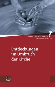 Entdeckungen im Umbruch der Kirche
