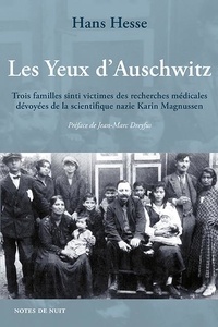 Hans Hesse - Les Yeux d'Auschwitz - Trois familles sinti victimes des recherches médicales dévoyées de la scientifique nazie Karin Magnussen.