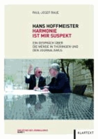 Hans Hoffmeister - Harmonie ist mir suspekt. Ein Gespräch über die Wende in Thüringen und den Journalismus.