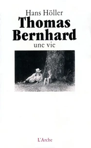 Thomas Bernhard. Une Vie