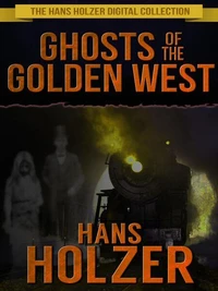 Ghosts of the Golden West - The Hans Holzer Digital Collection