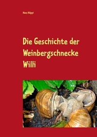 Hans Hüppi - Die Geschichte der Weinbergschnecke Willi.