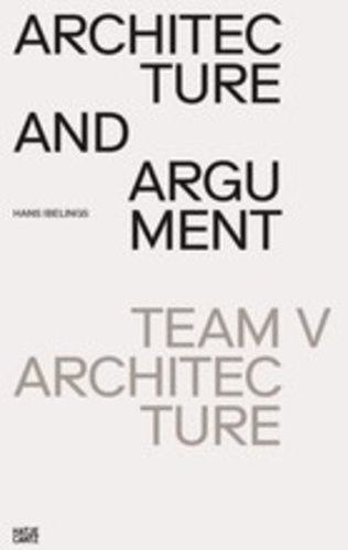 Hans Ibelings - Architecture and argument - Team V architecture.