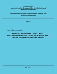 Hans-J. Dammschneider - Wenn aus Wetterdaten "Klima" wird ... - Der Einfluss ozeanischer Zyklen aus PDO und AMO auf die Temperaturtrends der Schweiz.