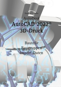 Hans-J. Engelke - AutoCAD 2022 3D-Druck.
