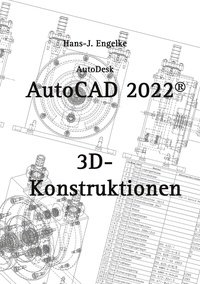 Hans-J. Engelke - AutoCAD 2022 3D-Konstruktionen.