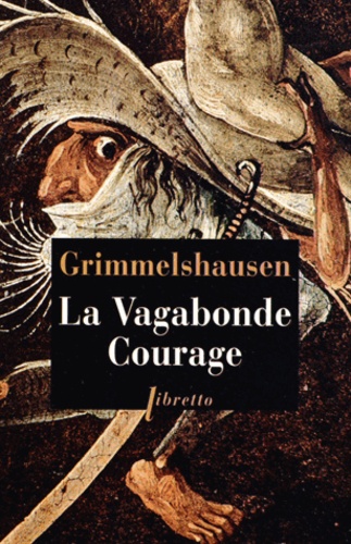Hans Jacob von Grimmelshausen - La Vagabonde Courage.