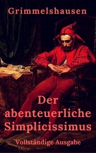Hans Jakob Christoffel von Grimmelshausen - Der abenteuerliche Simplicissimus - Vollständige Ausgabe.