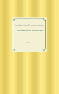 Hans Jakob Christoffel von Grimmelshausen - Der abenteuerliche Simplicissimus - Band 23.