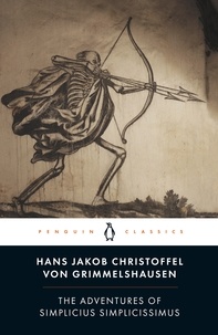 Hans Jakob Christoffel von Grimmelshausen et J. A. Underwood - The Adventures of Simplicius Simplicissimus.