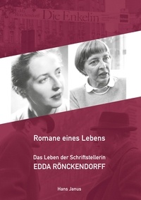 Hans Janus - Romane eines Lebens - Das Leben der Schriftstellerin Edda Rönckendorff.