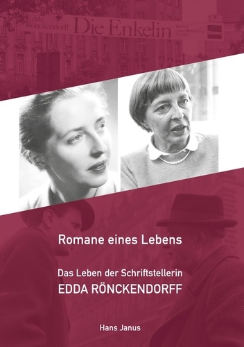 Romane eines Lebens. Das Leben der Schriftstellerin Edda Rönckendorff