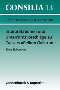 Interpretationen und Unterrichtsvorschläge zu Caesars »Bellum Gallicum«