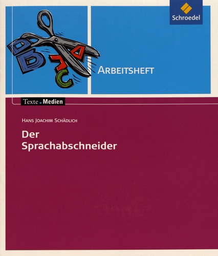 Hans Joachim Schädlich - Der Sprachabschneider - Arbeitsheft.
