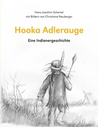 Hans-Joachim Schemel et Christiane Neuberger - Hooka Adlerauge - Eine Indianergeschichte.