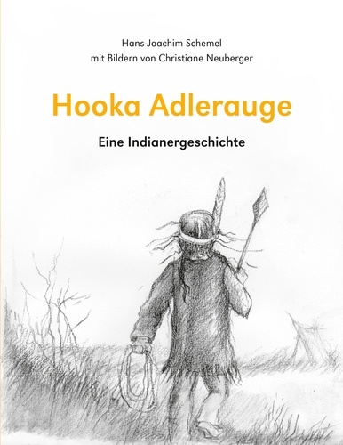 Hooka Adlerauge. Eine Indianergeschichte