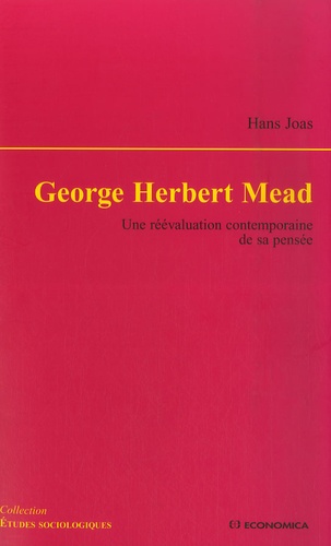 Hans Joas - George Herbert Mead - Une réévaluation contemporaine de sa pensée.