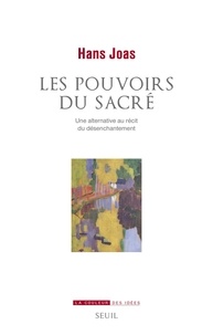 Ebooks gratuits pour téléchargement au format pdf Les Pouvoirs du sacré  - Une alternative au récit du désenchantement par Hans Joas in French  9782021404579