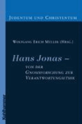 Hans Jonas - von der Gnosisforschung zur Verantwortungsethik.