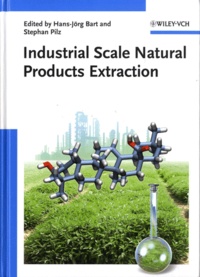 Hans-Jörg Bart et Stephan Pilz - Industrial Scale Natural Products Extraction.