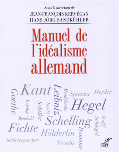 Hans Jörg Sandkühler et Jean-François Kervégan - Manuel de l'idéalisme allemand.