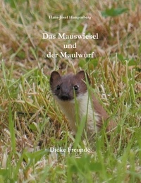 Hans-Josef Hungenberg - Das Mauswiesel und der Maulwurf - Dicke Freunde.