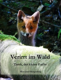 Hans-Josef Hungenberg - Verirrt im Wald - Tarek, der kleine Fuchs.