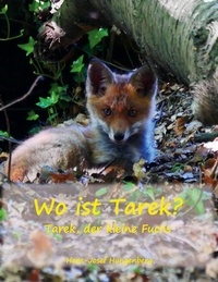 Hans-Josef Hungenberg - Wo ist Tarek? - Tarek, der kleine Fuchs.